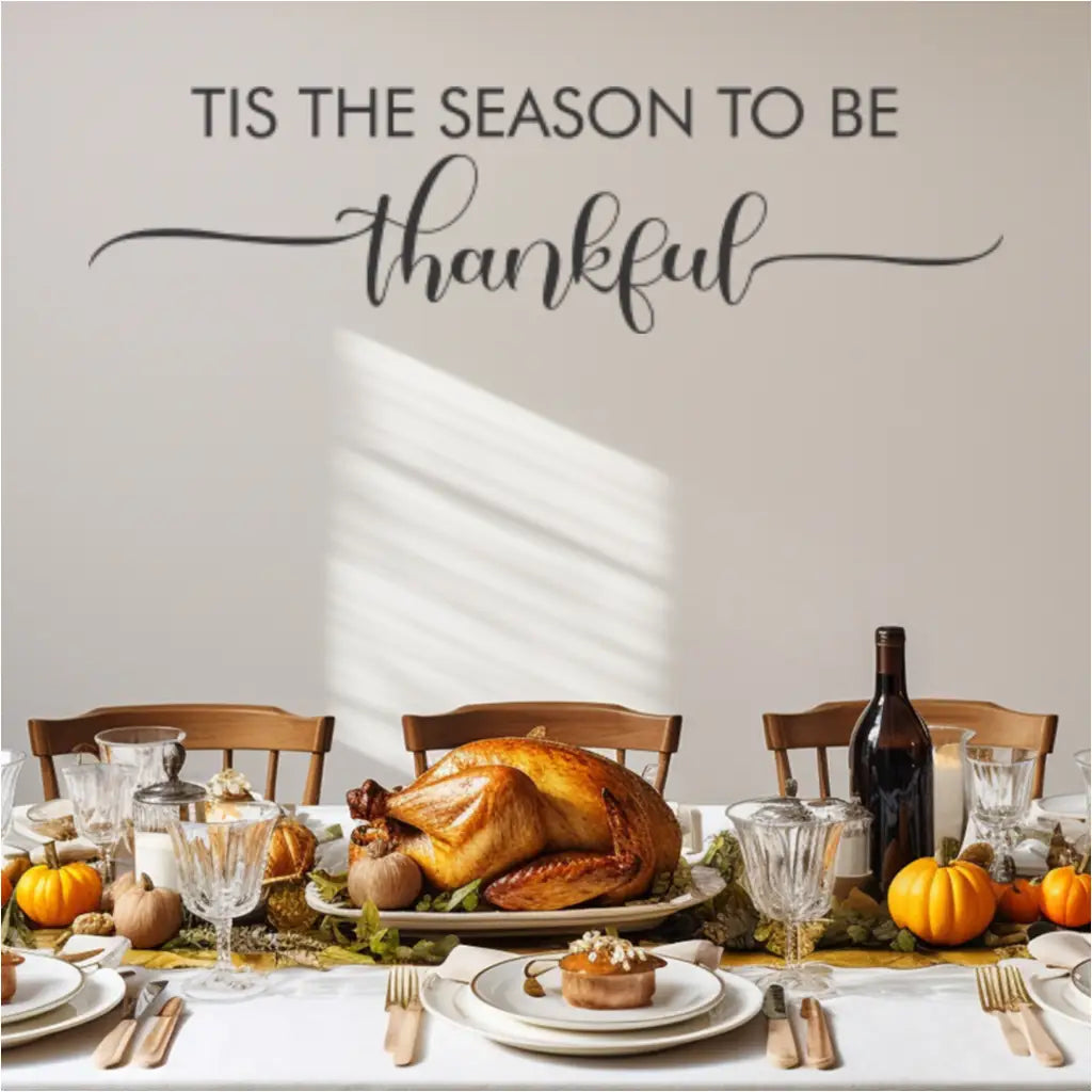 Tis the Season to be Thankful Wall Decal displayed prominently in a dining room, creating a festive atmosphere.