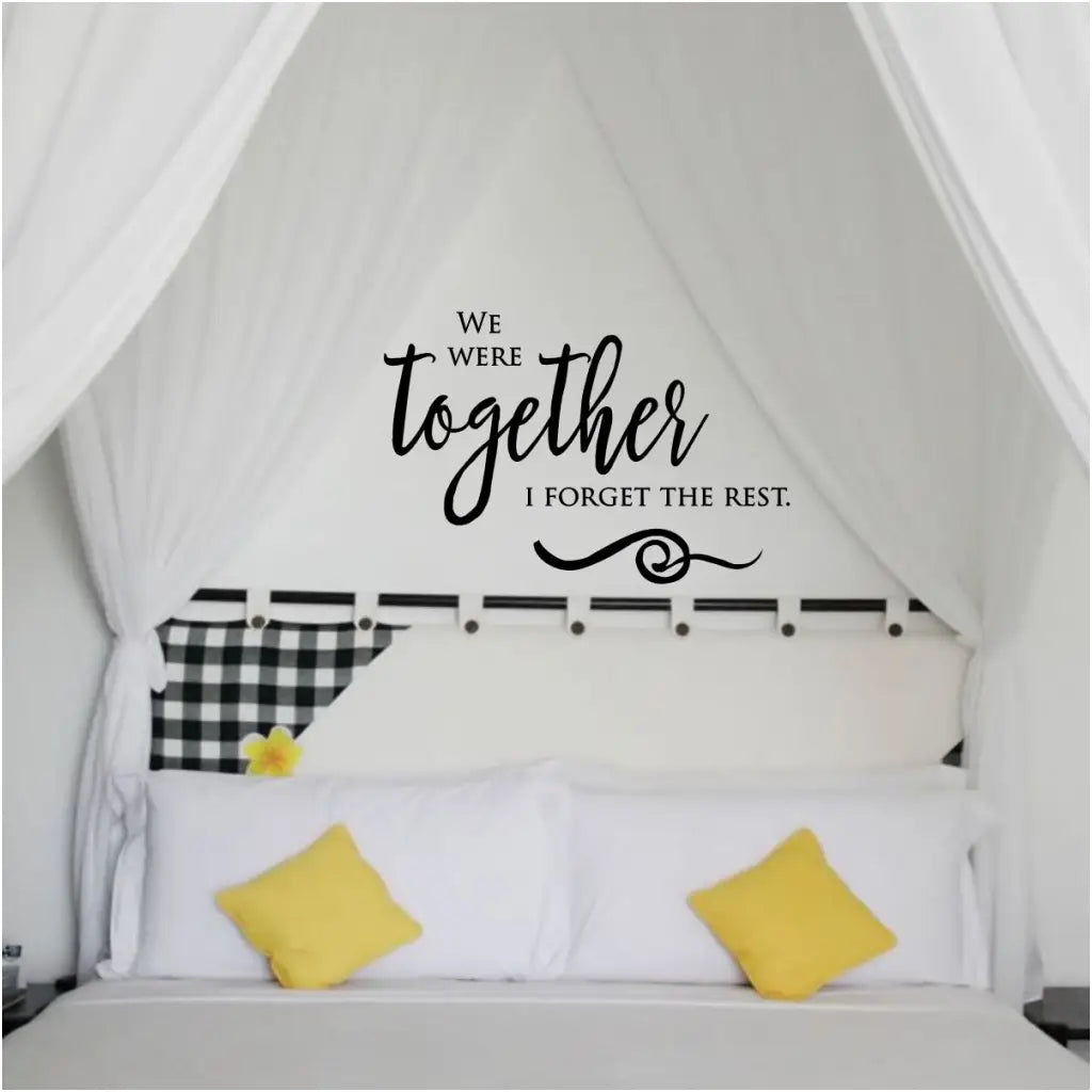 We Were Together I Forget The Rest | Romantic Wall Quote
