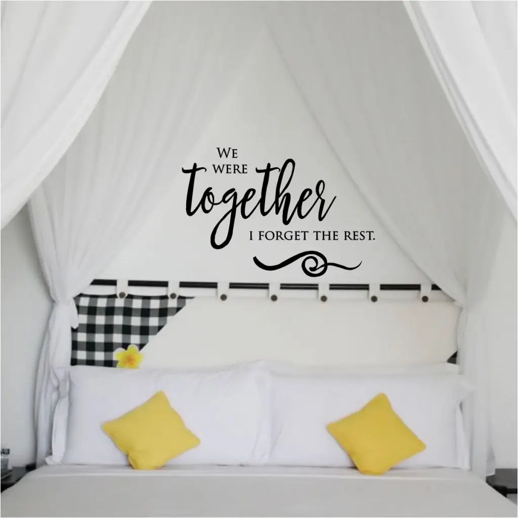 We Were Together I Forget The Rest | Romantic Wall Quote