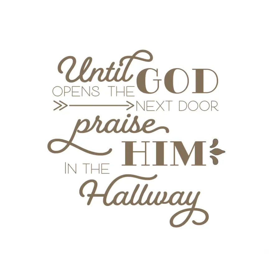 Until God Opens The Next Door Praise Him In Hallway Decal