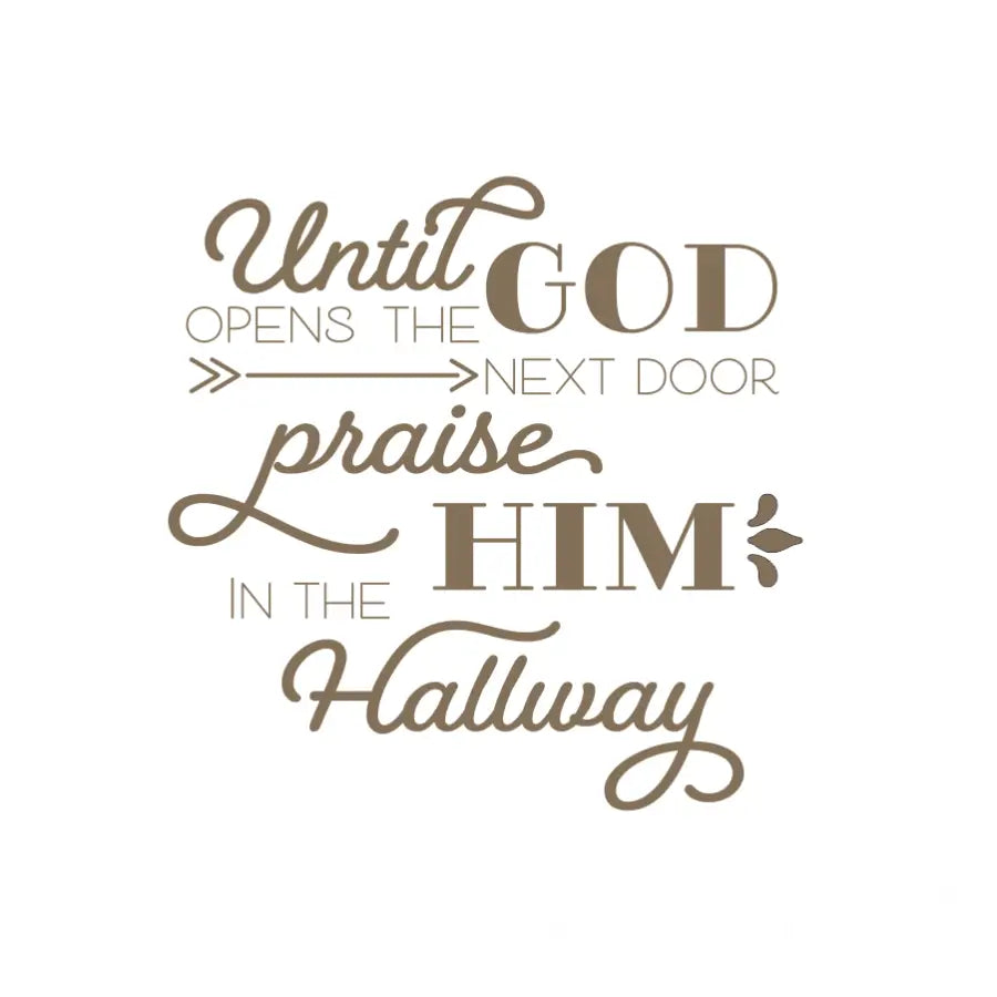Until God Opens The Next Door Praise Him In Hallway Decal
