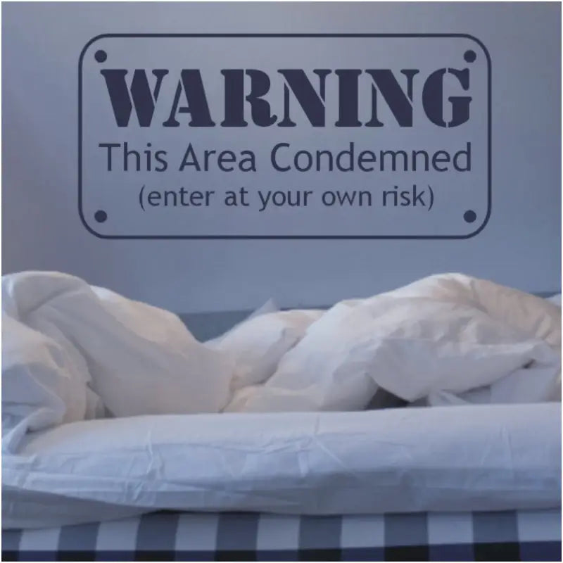 Warning Wall Decal for Boys Room or any room that is so messy it should be condemned. Reads: Warning, this area condemned, enter at your own risk. 