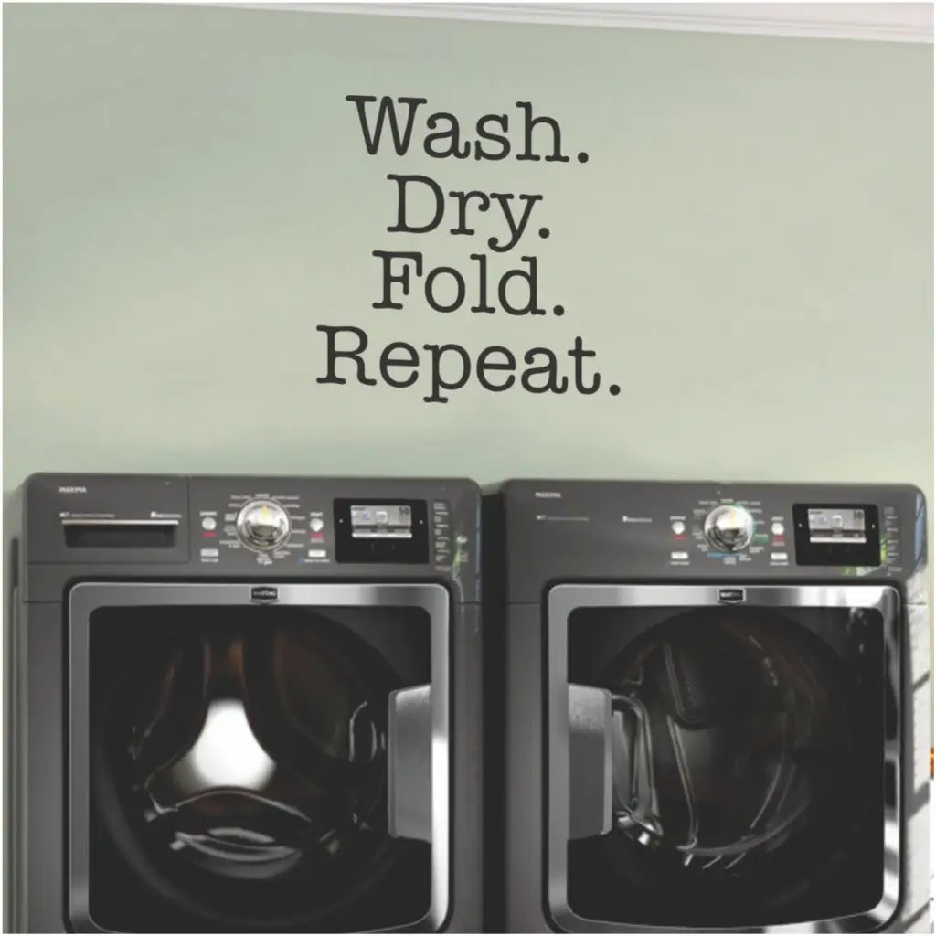 Simple wall decal for your laundry room that  reads WASH. DRY. FOLD. REPEAT.