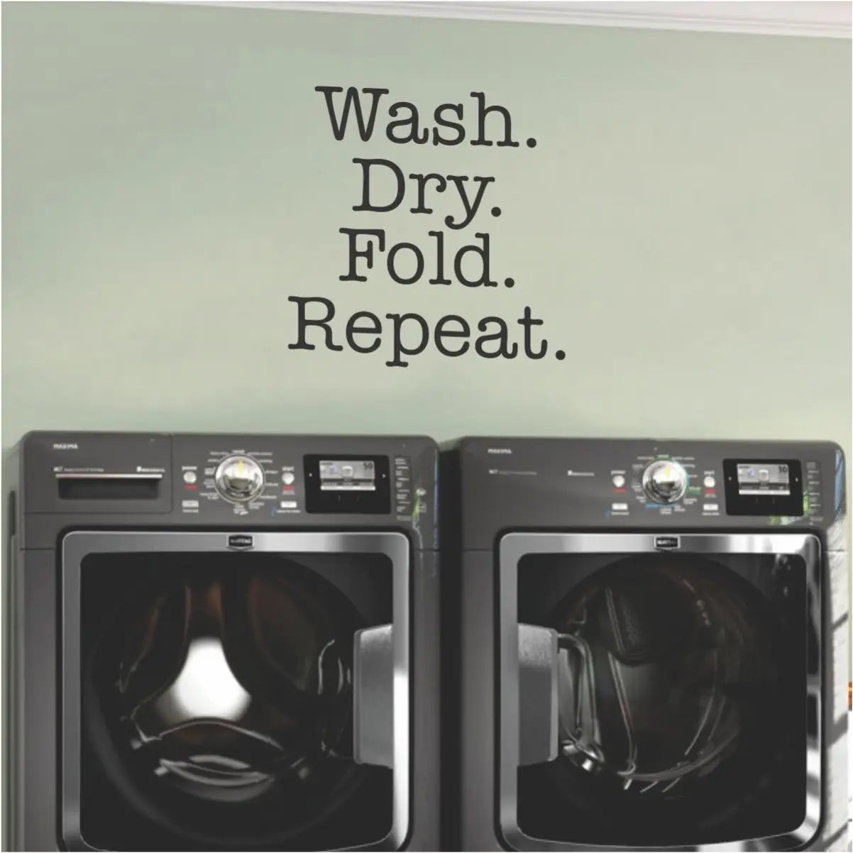Simple wall decal for your laundry room that  reads WASH. DRY. FOLD. REPEAT.