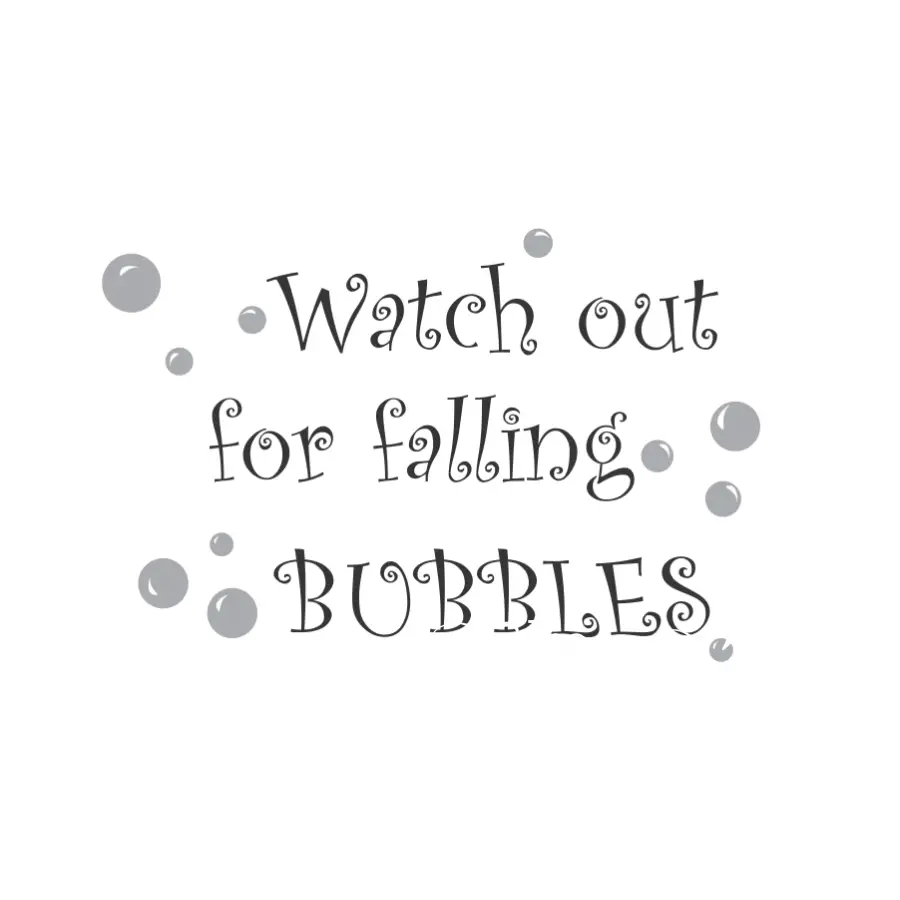 Watch Out For Falling Bubbles Wall Window & Craft Decal - Thumbnail 4