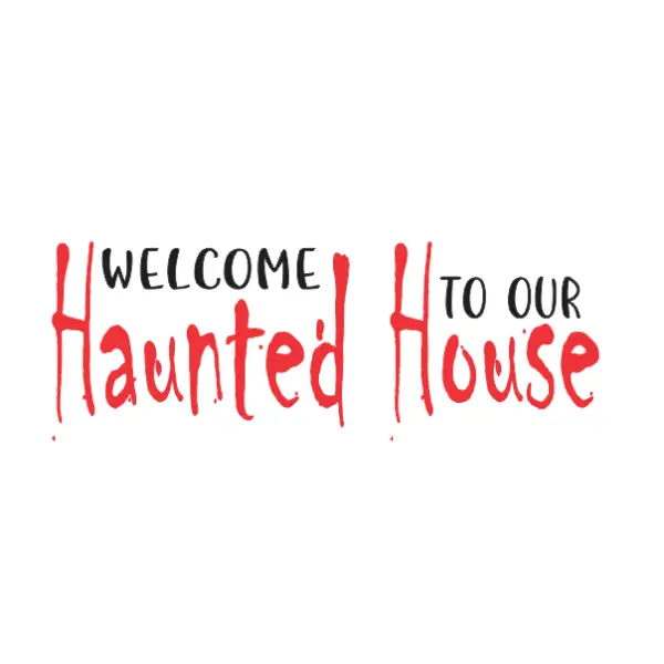 Welcome To Our Haunted House
