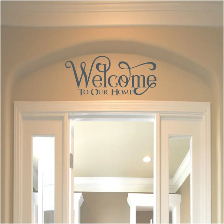 Welcome to our home - vinyl wall decal art by The Simple Stencil allows you to greet guests with ease and style!