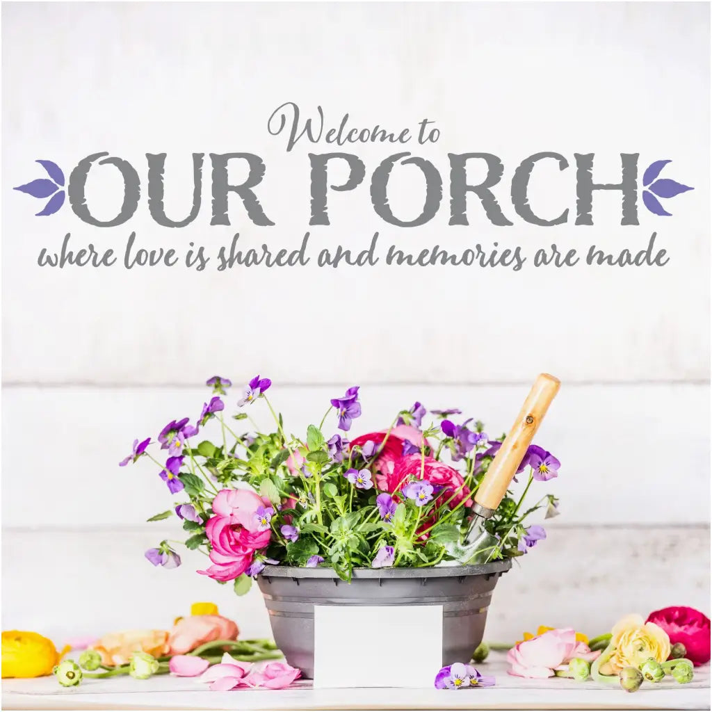 Welcome to our porch - where love is shared and memories are made. A vinyl wall decal by The Simple Stencil for porch decorating.