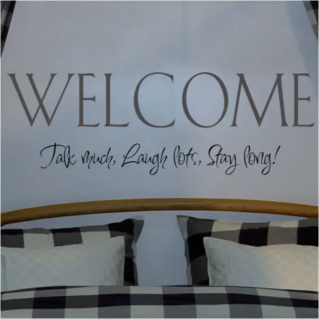 Welcome Talk much, Laugh lots, Stay long! Beautiful vinyl wall art by The Simple Stencil