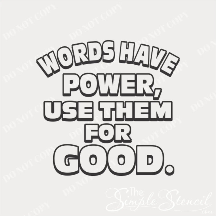 "Words Have Power, Use Them For Good" bold black outline text vinyl decal design on a white background, featuring Inspirational school kindness message.