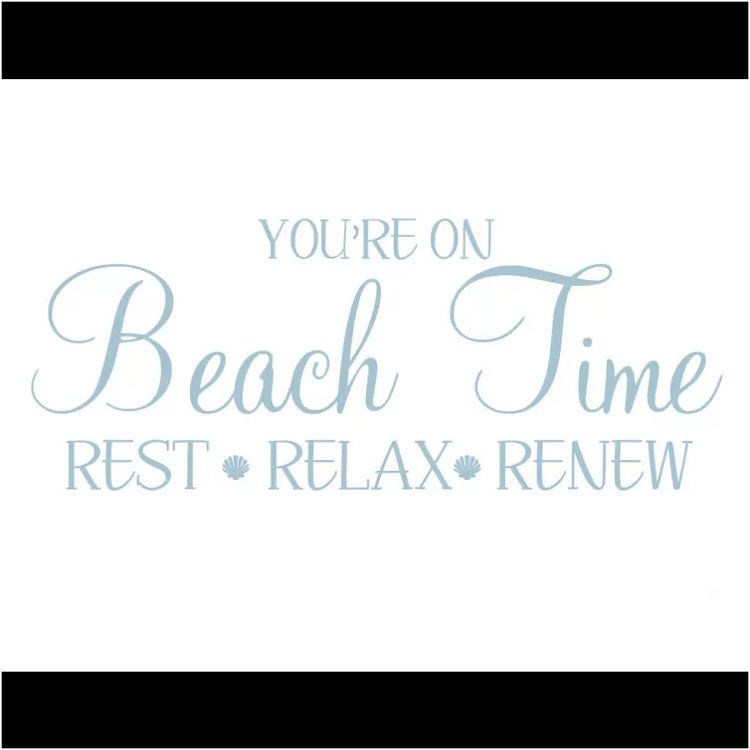 Youre On Beach Time Rest Relax Renew | House Wall Decal