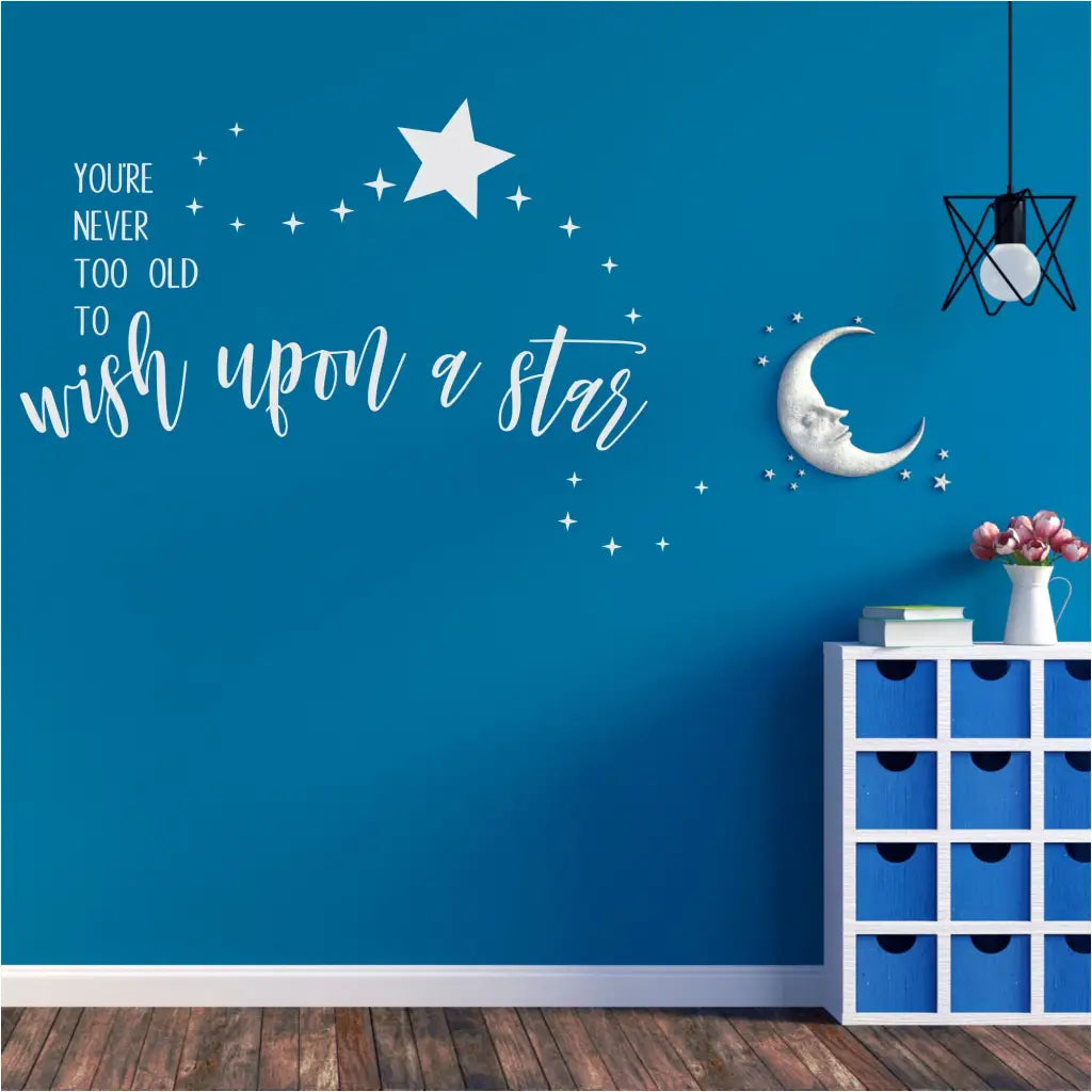 You're Never Too Old To Wish Upon A Star Wall Decal